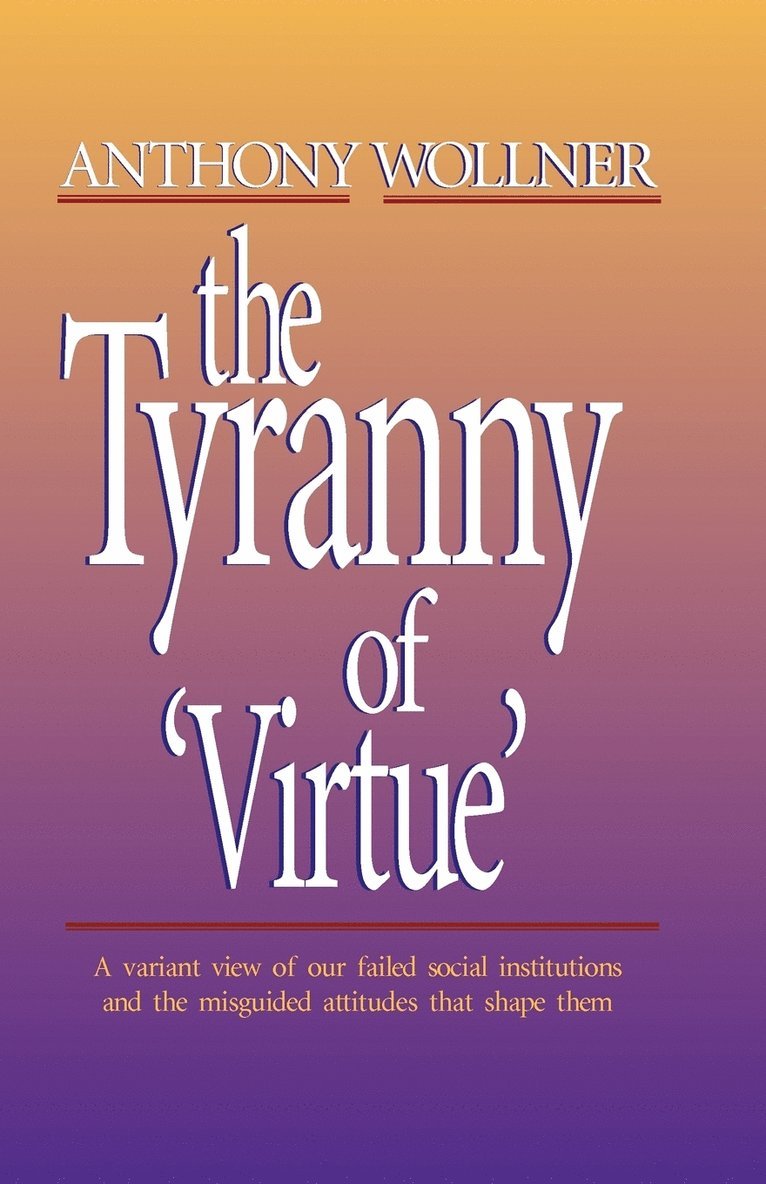 Anthony Wollner - Tyranny of 'Virtue', Häftad