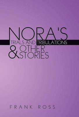 bokomslag Nora's Trials and Tribulations & Other Stories