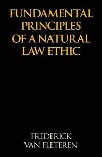 bokomslag Fundamental Principles of a Natural Law Ethic