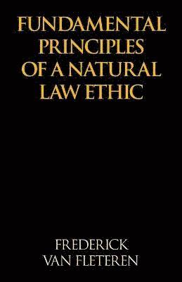 bokomslag Fundamental Principles of a Natural Law Ethic