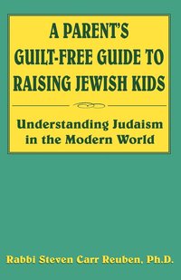 bokomslag A Parent's Guilt-Free Guide to Raising Jewish Kids