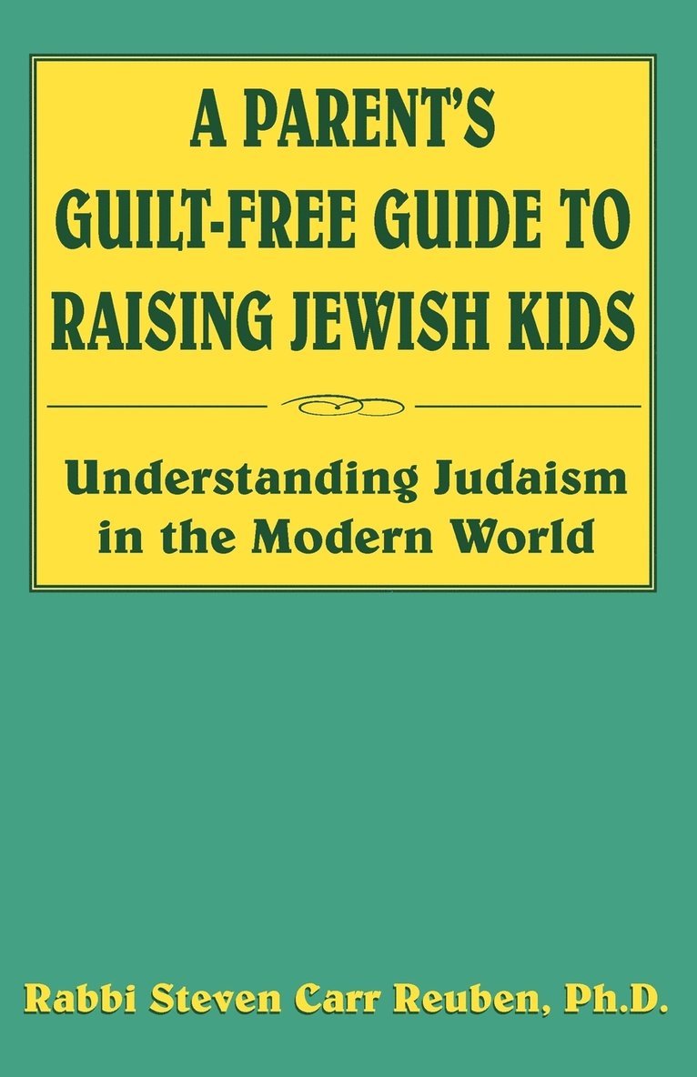 A Parent's Guilt-Free Guide to Raising Jewish Kids 1