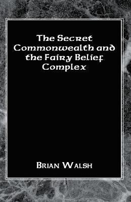 bokomslag Secret Commonwealth and the Fairy Belief Complex