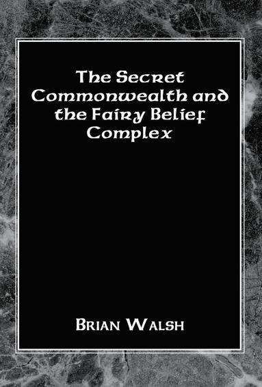 bokomslag Secret Commonwealth and the Fairy Belief Complex