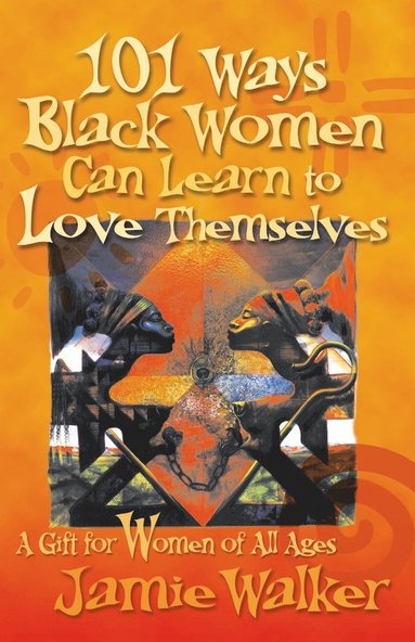 bokomslag 101 Ways Black Women Can Learn To Love Themselves