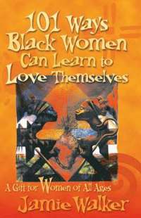 bokomslag 101 Ways Black Women Can Learn To Love Themselves