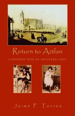 Jaime F Torres, Jaime F. Torres - Return to Aztlan, Inbunden