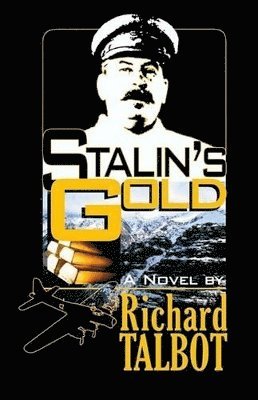 Richard B Talbot Jr, Jr. Talbot, Richard B., Richard B. Talbot, Jr, Richard B Talbot - Stalin's Gold, Inbunden