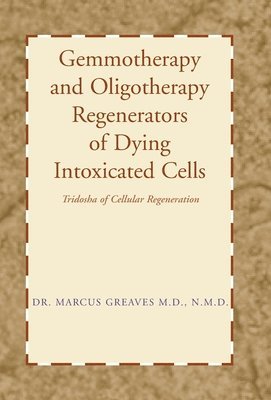 bokomslag Gemmotherapy and Oligotherapy Regenerators of Dying Intoxicated Cells