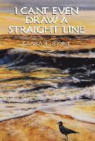 Clara B Jones, Clara B. Jones - I Can't Even Draw A Straight Line, Inbunden