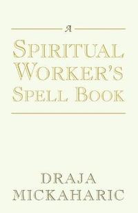 bokomslag A Spiritual Worker's Spell Book