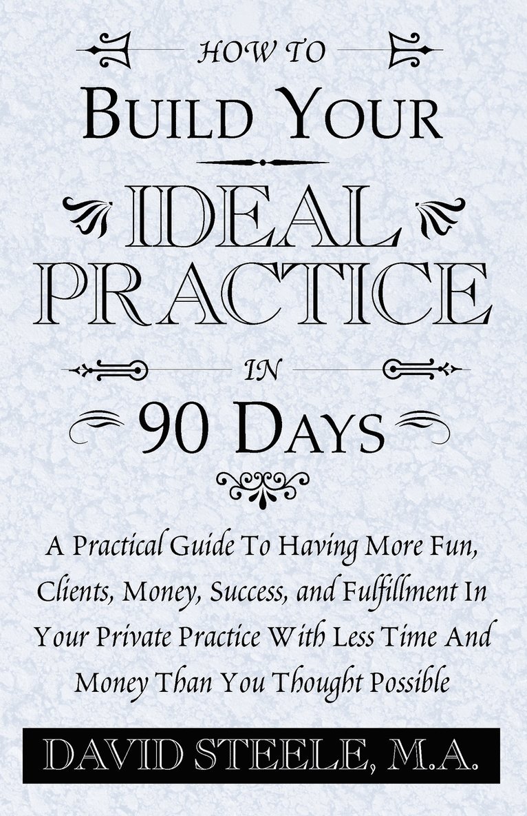 How to Build Your Ideal Practice in 90 Days 1