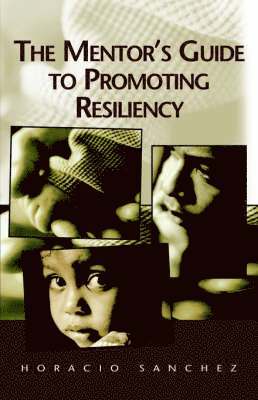 The Mentor's Guide to Promoting Resiliency 1