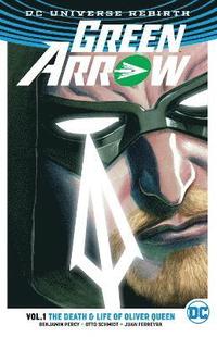 bokomslag Green Arrow Vol. 1: The Death and Life Of Oliver Queen (Rebirth)