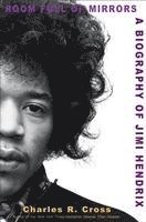 Charles R. Cross - Room Full of Mirrors: A Biography of Jimi Hendrix, Inbunden