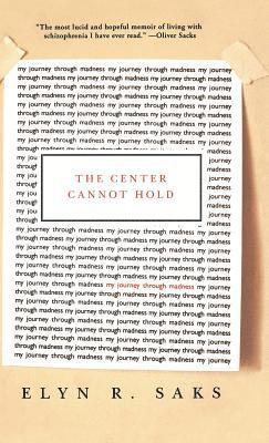 Elyn R Saks - The Center Cannot Hold, Inbunden
