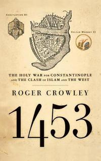 bokomslag 1453: The Holy War for Constantinople and the Clash of Islam and the West