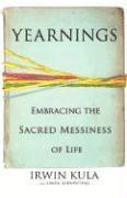 bokomslag Yearnings: Embracing the Sacred Messiness of Life