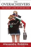 bokomslag The Overachievers: The Secret Lives of Driven Kids