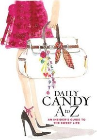 bokomslag Daily candy A to Z : an insider's guide to the sweet life