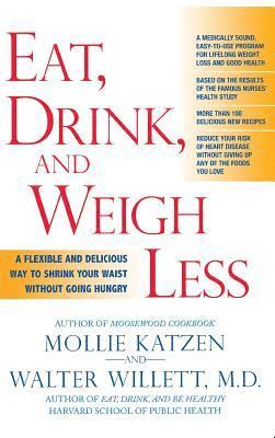 Mollie Katzen, Walter C. Willett - Eat, Drink & Weigh Less, Inbunden