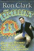 Ron Clark - The Excellent 11: Qualities Teachers and Parents Use to Motivate, Inspire, and Educate Children, Häftad
