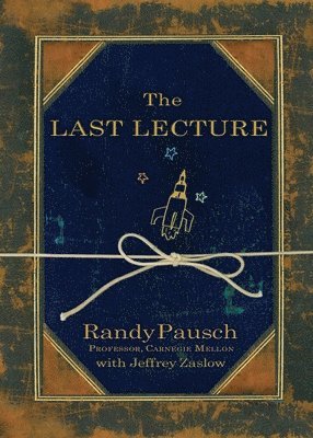 Randy Pausch, Jeffrey Zaslow - The Last Lecture, Häftad