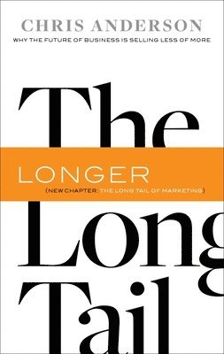 bokomslag The Long Tail : Why the Future of Business Is Selling Less of More