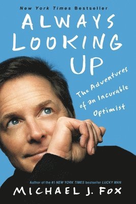 bokomslag Always Looking Up: The Adventures of an Incurable Optimist