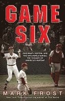 bokomslag Game Six: Cincinnati, Boston, and the 1975 World Series: The Triumph of America's Pastime