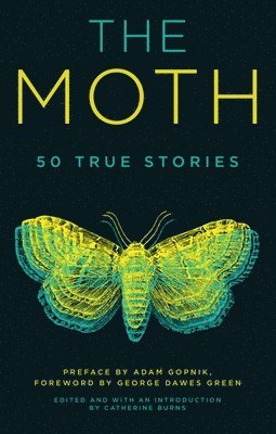 Adam Gopnik, George Dawes Green, Catherine Burns - The Moth, Häftad