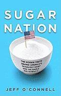 bokomslag Sugar Nation: The Hidden Truth Behind America's Deadliest Habit and the Simple Way to Beat It