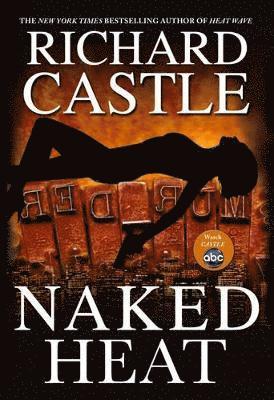 Richard Castle - Naked Heat, Inbunden