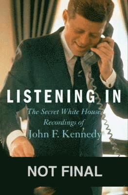 Ted Widmer, Caroline Kennedy - Listening In, Inbunden