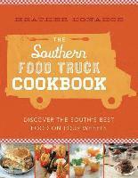 The Southern Food Truck Cookbook: Discover the South's Best Food on Four Wheels