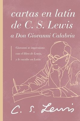 Cartas En Latín de C. S. Lewis Y Don Giovanni Calabria: Un Estudio Sobre La Amistad