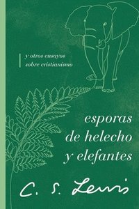 bokomslag Esporas de helecho y elefantes: y otros ensayos sobre cristianismo