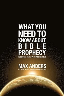 What You Need to Know About Bible Prophecy 1