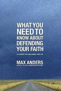 bokomslag What You Need To Know About Defending Your Faith