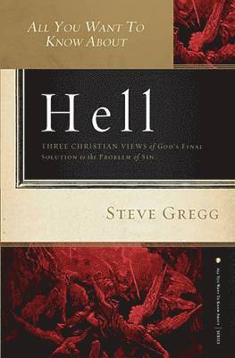 bokomslag All You Want to Know about Hell: Three Christian Views of God's Final Solution to the Problem of Sin