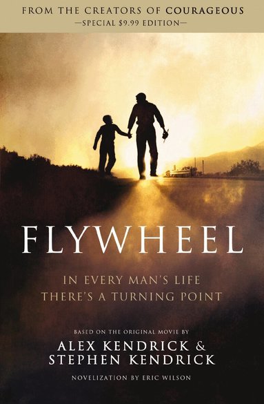 Alex Kendrick, Stephen Kendrick, Eric Wilson - Flywheel, Häftad