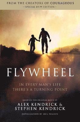 Alex Kendrick, Stephen Kendrick, Eric Wilson - Flywheel, Häftad