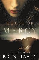 Erin Healy - The House of Mercy, Häftad