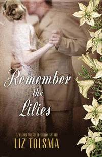 bokomslag Remember the Lilies