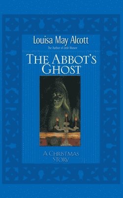 Louisa May Alcott, Stephen W. Hines, Stephen W Hines - Abbot's Ghost, Häftad