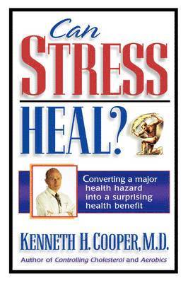 bokomslag Can Stress Heal?: Converting a Major Health Hazard Into a Surprising Health Benefit