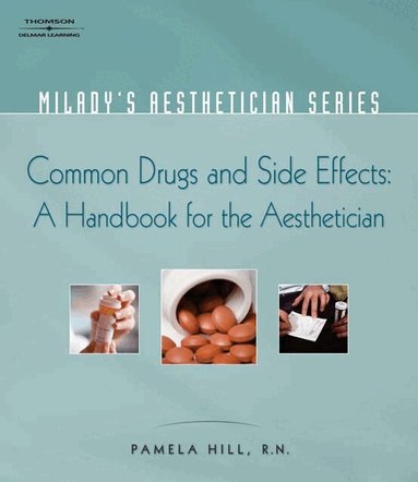 Pamela Hill - Milady Aesthetician Series: Common Drugs and Side Effects: A Handbook for the Aesthetician, Häftad