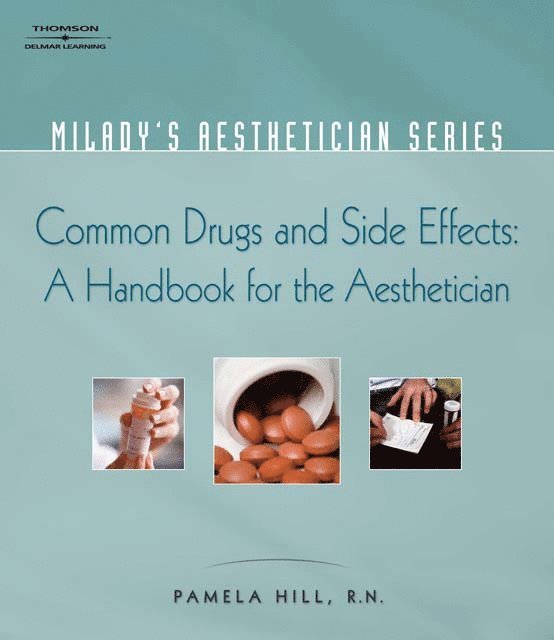 Pamela Hill, Pamela (chief executive officer and president of Facial Aesthetics) Hill - Milady Aesthetician Series: Common Drugs and Side Effects: A Handbook for the Aesthetician, Häftad