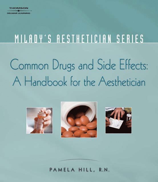 Milady Aesthetician Series: Common Drugs and Side Effects: A Handbook for the Aesthetician 1