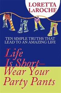 bokomslag Life Is Short, Wear Your Party Pants